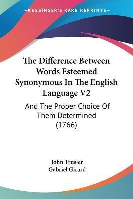 The Difference Between Words Esteemed Synonymous In The English Language V2(English, Paperback, Trusler John)