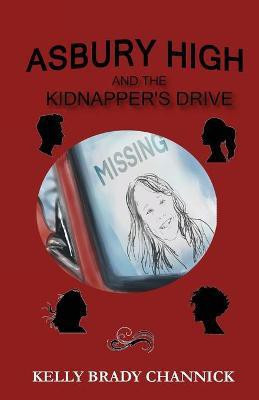 Asbury High and the Kidnapper's Drive(English, Paperback, Brady Channick Kelly)