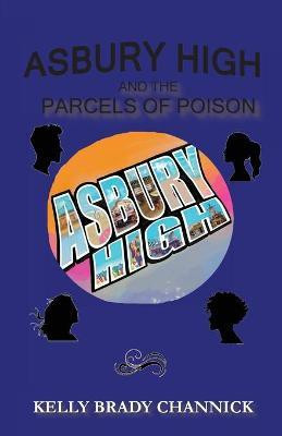 Asbury High and the Parcels of Poison(English, Paperback, Brady Channick Kelly)