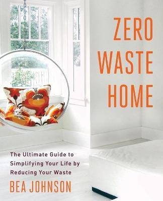 Zero Waste Home(English, Paperback, Johnson Bea)