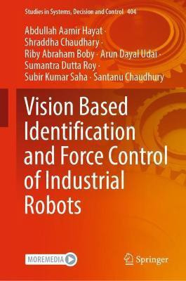 Vision Based Identification and Force Control of Industrial Robots(English, Hardcover, Hayat Abdullah Aamir)