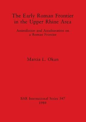 The Early Roman Frontier in the Upper Rhine Area(English, Paperback, Okun Marcia L)