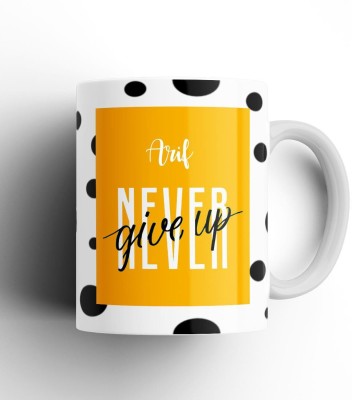 Beautum Never Give Up Arif Name Motivational White Ceramic Coffee NGTBW001969 Ceramic Coffee Mug(350 ml)