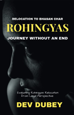 ROHINGYAS : Journey without an End(Paperback, DEV DUBEY, JUHI DUBEY)