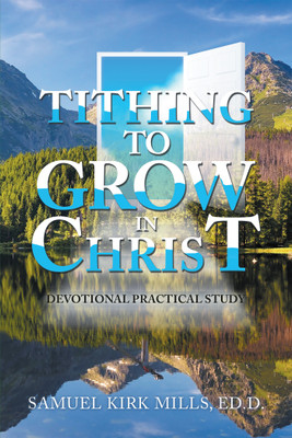 Tithing to Grow in Christ(English, Hardcover, Mills Ed D Samuel Kirk)
