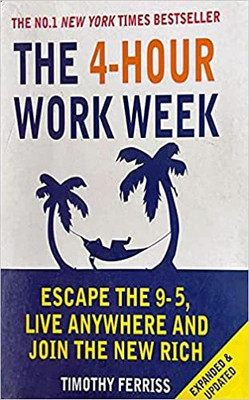 The 4- Hour Work Week: Escape The 9-5, Live Anywhere And Join The New Rich (Best Seller)(Paperback, TIMOTHY FERRISS)
