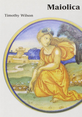Maiolica(English, Paperback, Wilson Timothy)