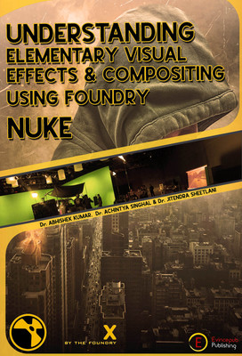 Understanding Elementary Visual Effects & Compositing Using Foundry Nuke(Paperback, Dr. Abhishek Kumar, Dr. Achintya Singhal, Dr. Jitendra Sheetlani)