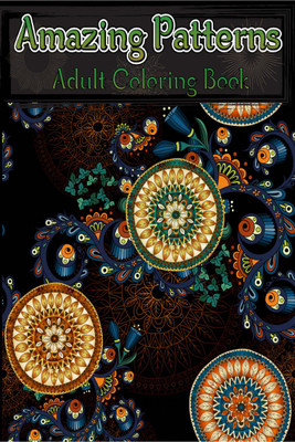 Amazing Patterns Adult Coloring Book  - Relaxing Mandala Adult Coloring Book, Stress Relieving Style Patterns | Relaxation Coloring Pages(Paperback, Little Ezra Publishing)