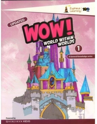 Wow World Within Worlds - 1(softe bound, EUPHEUS LEARING P.LTD)