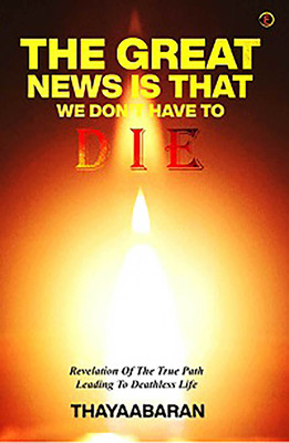 The Great News Is That We Don’t Have To Die(Paperback, THAYAABARAN)