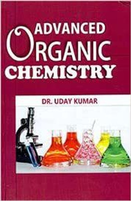 Advanced Organic Chemistry(Hardcover, Dr Uday Kumar)