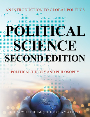 Political Science Second Edition An Introduction to Global Politics(Hardcover, Chukwunedum (Chuck) Amajioyi)