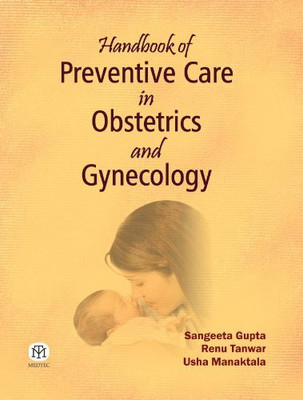 Handbook of Preventive Care in Obstertrics and Gynecology(English, Paperback, Sangeeta Gupta, Renu Tanwar, Usha Manaktala)