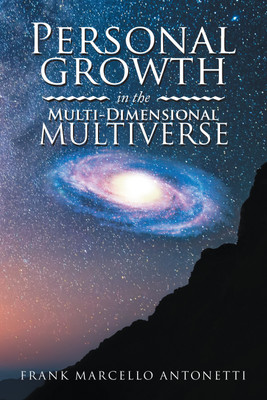 Personal Growth in the Multi-Dimensional Multiverse(English, Paperback, Antonetti Frank Marcello)