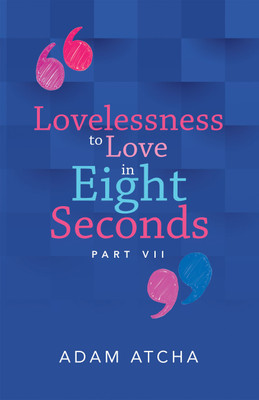 Lovelessness to Love in Eight Seconds(English, Paperback, Atcha Adam)