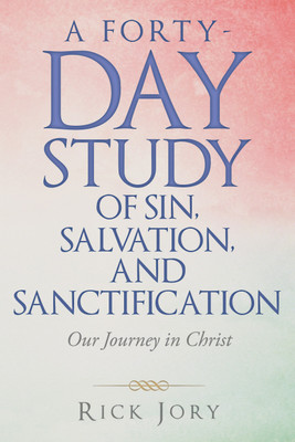A Forty-Day Study of Sin, Salvation, and Sanctification(English, Paperback, Jory Rick)