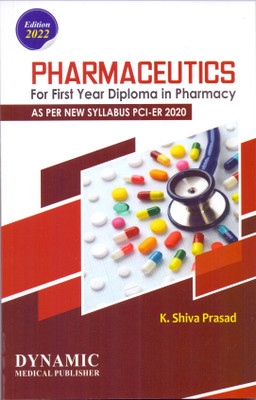 PHARMACEUTICS FIRST YEAR DIPLOMA IN PHARMACY ( AS-PER NEW SYLLABUS ER-2020 PCI SYLLABUS) 2022 EDITION(Paperback, SHIVA PRASAD)