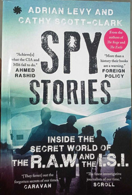 Spy Stories (Inside The Secret World Of The R.A.W. And The I.S.I.)(Paperback, Cathy Scott-Clark Adrian Levy)