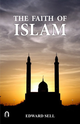 The Faith Of Islam(Hardcover, Edward Sell)