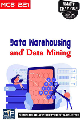 IGNOU MCS 221 Help Book Data Warehousing And Data Mining IGNOU Study Notes For Exam Preparations With Solved Previous Year Papers (Revised Syllabus) IGNOU MCA 2nd Semester New Syllabus IGNOU Master Of Computer Applications 1st Year(Paperback, BHAVYA KUMAR SAHNI)