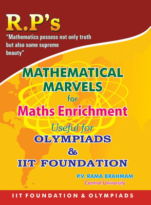 MATHEMATICAL MARVELS FOR MATH ENRICHMENT 
Useful For Olympiads,
IIT Foundation(300 GSM ART CARD, P.V.RAMA BRAHMAM)