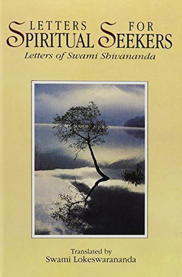 LETTERS FOR SPIRITUAL SEEKERS: Letters Of Swami Shivananda Hardcover – December 18, 1995(Hardcover, Swami Shivananda)