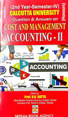 Cost & Management Accounting - II (Honours) - CU - 2nd Year - Semester - IV - Questions & Answers - English Version(Paperback, Prof. R.K.Datta)