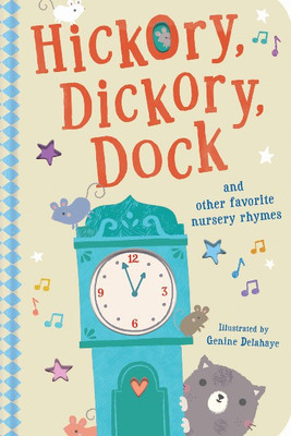 Hickory...Dickory...Dock And Other Favorite Nursery Rhymes(BOARDBOOK, Tiger Tales)