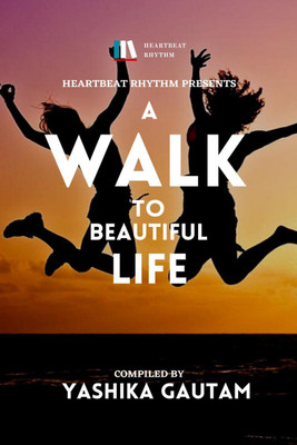A Walk to Beautiful Life(English, Paperback, Yashika Gautam)