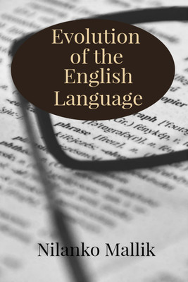 Evolution of the English Language(Paperback, Nilanko Mallik)