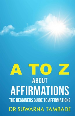 A to Z about Affirmations(Paperback, Dr Suwarna Tambade)