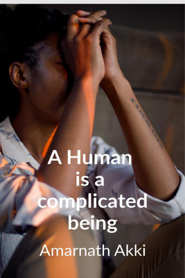 A Human is a complicated Being(English, Paperback, Akki Amarnath)