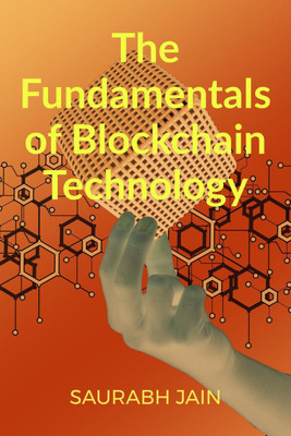 The Fundamentals of Blockchain Technology(English, Paperback, Saurabh Jain)
