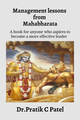 Management lessons from Mahabharata(English, Paperback, Dr. Pratik C Patel)