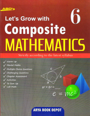 ABD's LET'S GROW WITH COMPOSITE MATHEMATICS 6(Paperback, PRIYA MONGA)