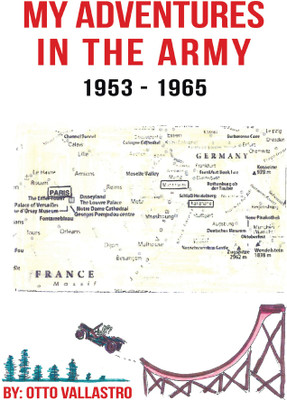 My Adventures in the Army 1953-1965(English, Hardcover, Vallastro Otto)