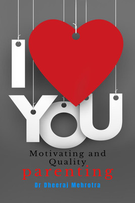 Motivating & Quality Parenting(English, Paperback, Mehrotra Dheeraj Dr)