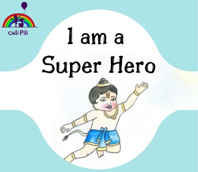 Chili Pili Publications I Am a Super Hero(English)(Paperback, LAVANYA PRASAD)