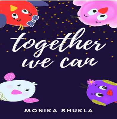 Together we can(English, Paperback, Monika Shukla)