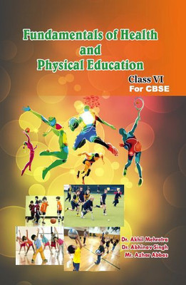 Fundamentals of Health and Physical Education - Class- VI for CBSE(Paperback, Dr. Akhil Mehrotra, Dr. Abhinav Singh, Mr. Azhar Abbas)