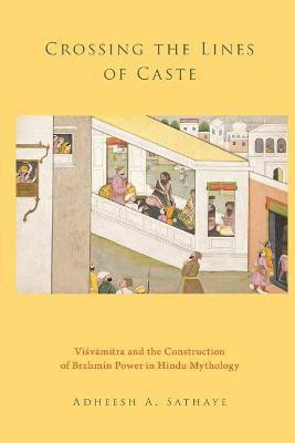Crossing the Lines of Caste(English, Paperback, Sathaye Adheesh A.)