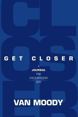 Get Closer(English, Paperback, Moody Van)