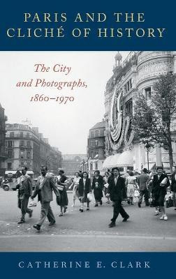 Paris and the Cliche of History(English, Hardcover, Clark Catherine E.)