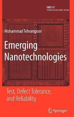 Emerging Nanotechnologies  - Test, Defect Tolerance, and Reliability(English, Hardcover, unknown)