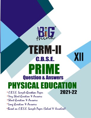 BIG THINK PRIME QUESTION & ANSWERS PHYSICAL EDUCATION 2ND TERM CLASS 12TH ENGLISH MEDIUM 2022(Paperback, NEELAMBAR SINGH, DR MD SEHRAWAT, RAKSEH KUMAR, SANJEEV KUMAR)