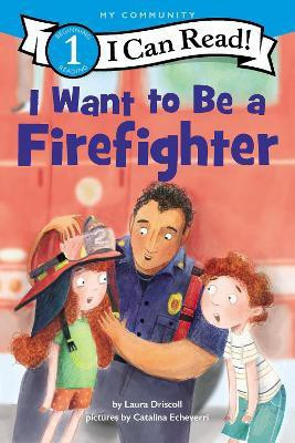 I Want to Be a Firefighter(English, Paperback, Driscoll Laura)