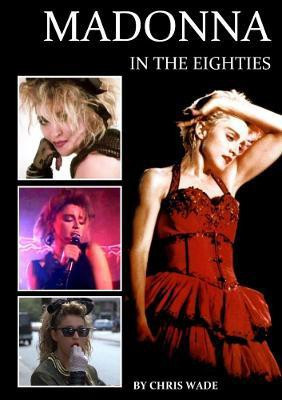 Madonna in the Eighties(English, Paperback, Wade Chris)