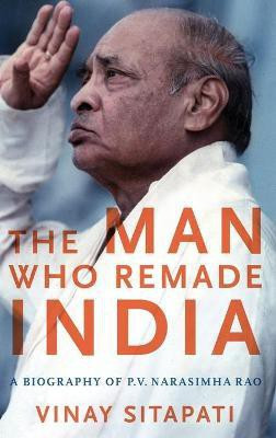 Man Who Remade India(English, Hardcover, Sitapati Vinay)