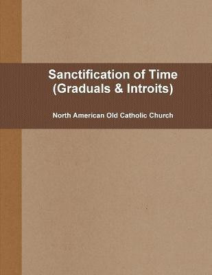 Sanctification of Times (pew: Graduals & Introits)(English, Paperback, Old Catholic Church North American)